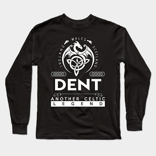 Dent Name T Shirt - Another Celtic Legend Dent Dragon Gift Item Long Sleeve T-Shirt by harpermargy8920